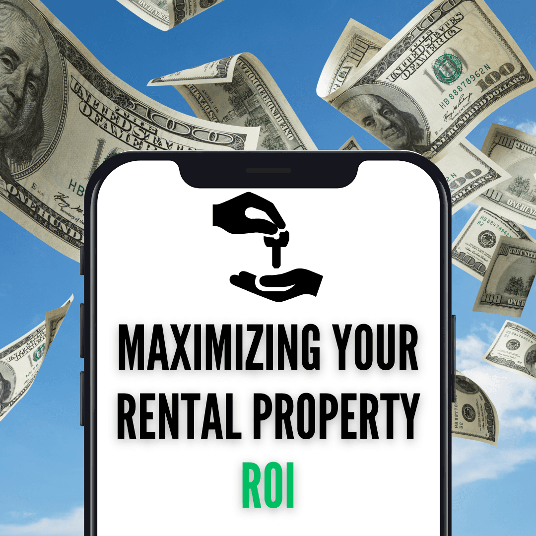 Maximizing Your Rental Property ROI