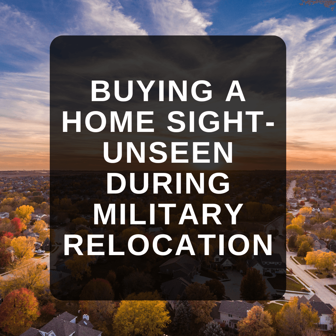 Tips for Buying a Home Sight-Unseen During Military Relocation